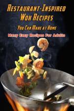 Restaurant-Inspired Wok Recipes You Can Make at Home af Corella Daniels