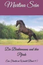 Die Biedermanns und ihre Pferde af Martina Sein