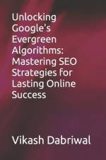 Unlocking Google's Evergreen Algorithms af Vikash Dabriwal