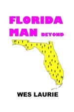 Florida Man Beyond af Wes Laurie