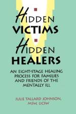 Hidden Victims Hidden Healers af Julie Tallard Johnson
