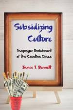 Subsidizing Culture af James T Bennett