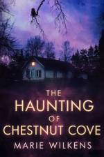 The Haunting of Chestnut Cove af Marie Wilkens