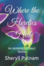 Where the Heretics Hide af Sheryll Elizabeth Putnam