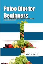Paleo Diet for Beginners af Maya Arlo