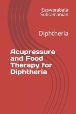 Acupressure and Food Therapy for Diphtheria af Easwarabala Subramanian