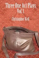 Three One Act Plays Vol.1 af Christopher Kell