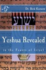 Yeshua Revealed in the Feasts of Israel - Revised Version af Rick Kurnow