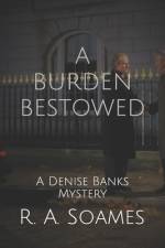 A Burden Bestowed af R a Soames