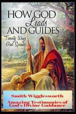 Smith Wigglesworth How God Leads & Guides af Michael H Yeager