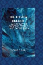The Legacy Builder af Thomas C Smith