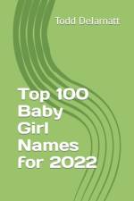 Top 100 Baby Girl Names for 2022 af Todd Dejarnatt