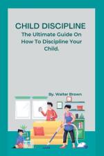 Child Discipline. af Walter Brown