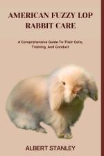 American Fuzzy Lop Rabbit Care af Albert Stanley