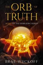 The Orb of Truth af Brae Wyckoff