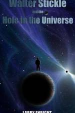 Walter Stickle and the Hole in the Universe af Larry Enright