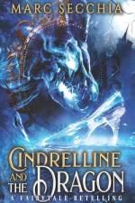Cindrelline and the Dragon af Marc Secchia