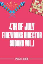 4th of July Fireworks Director Sudoku Holiday Themed Puzzle Book Volume 1 af Andre Tobisch