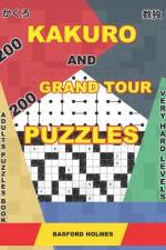 200 Kakuro and 200 Grand Tour puzzles. Adults puzzles book. Very hard levels. af Basford Holmes