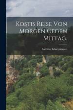 Kostis Reise von Morgen gegen Mittag. af Karl von Eckartshausen