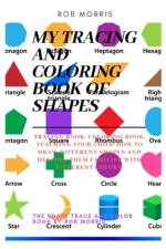 My Tracing and Coloring Book of Shapes af Rob Morris