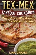 Tex-Mex Takeout Cookbook af Lina Chang
