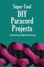 Super Cool DIY Paracord Projects af James Myers