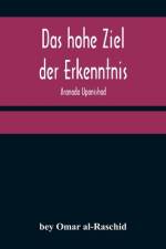 Das hohe Ziel der Erkenntnis af Bey Omar Al-Raschid