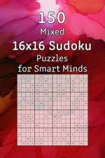 150 Mixed 16x16 Sudoku Puzzles for Smart Minds af Tommy Wohlfahrt