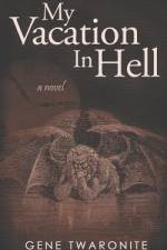 My Vacation in Hell af Gene Twaronite