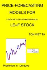 Price-Forecasting Models for Live Cattle Futures, Apr-2021 LE=F Stock af Ton Viet Ta