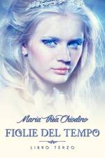 Figlie del Tempo, Libro terzo af Maria Thea Chiodino