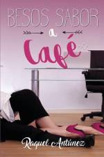 Besos sabor a café af Raquel Antúnez