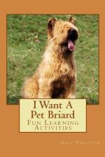 I Want A Pet Briard af Gail Forsyth