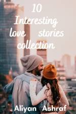 10 Interesting love stories collection af Aliyan Ashraf