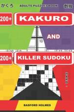 Adults Puzzles Book. 200 Kakuro and 200 Killer Sudoku. Hard - Very Hard Levels af Basford Holmes