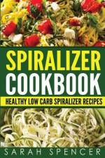 Spiralizer Cookbook af Sarah Spencer