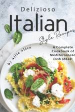 Delizioso Italian Style Recipes af Allie Allen