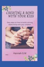 Creating a Bond with Your Kids af Hannah G M