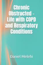 Chronic Obstructed - Life with COPD and Respiratory Conditions af Daniel Melehi