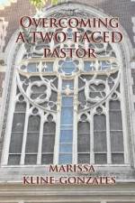 Overcoming a Two-Faced Pastor af Marissa Kline-Gonzales