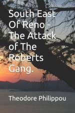 South East Of Reno -The Attack of The Roberts Gang. af Theodore Philippou