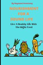 Nourishment for a Sound Life af Raymond Armstrong