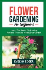 Flower Gardening for Beginners af Evelyn Edger