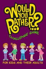 Would You Rather Challenge Game For Kids And Their Adults af John Alexander