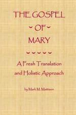 The Gospel of Mary af Mark M Mattison
