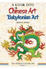 A Look Into Chinese Art, Babylonian Art af Swarna Mitra