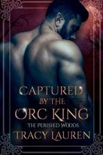 Captured by the Orc King af Tracy Lauren