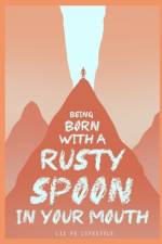 Being Born with a Rusty Spoon in Your Mouth af Liz Fe Lifestyle