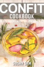 Confit Cookbook af Susan Sam